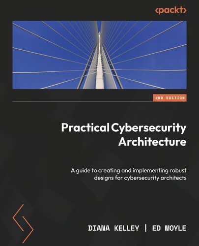 خرید و دانلود نسخه کامل کتاب Practical Cybersecurity Architecture: A guide to creating and implementing robust designs f