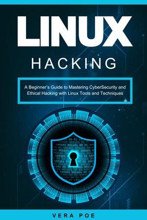 خرید و دانلود نسخه کامل کتاب Linux Hacking: A Beginner s Guide to Mastering CyberSecurity and Ethical Hacking with Linux