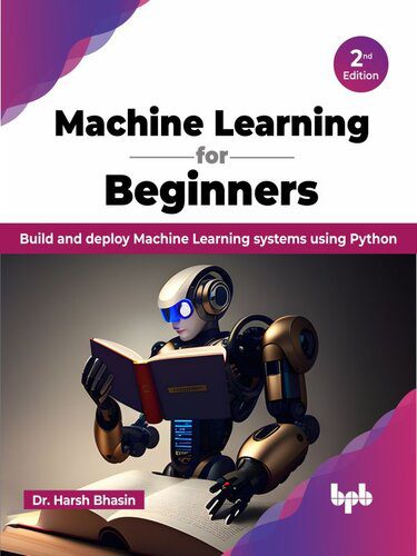 خرید و دانلود نسخه کامل کتاب Machine Learning for Beginners: Build and deploy Machine Learning systems using Python فایل