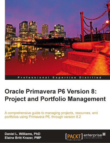 خرید و دانلود نسخه کامل کتاب Oracle Primavera P6 version 8 : project and portfolio management : a comprehensive guide to