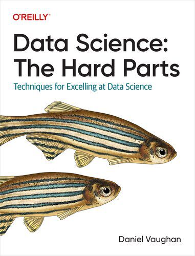 خرید و دانلود نسخه کامل کتاب Data Science: The Hard Parts: Techniques for Excelling at Data Science فایل مجازی و دانلودی