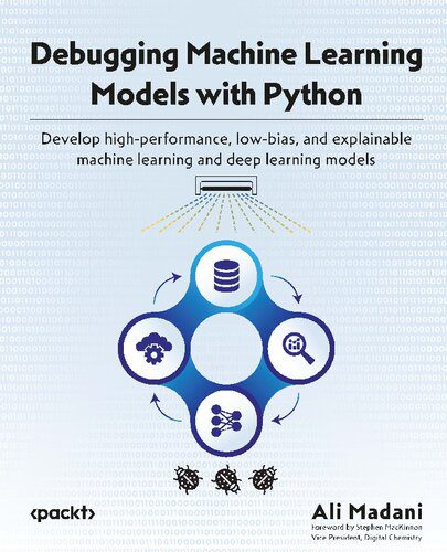 خرید و دانلود نسخه کامل کتاب Debugging Machine Learning Models with Python: Develop high-performance  low-bias  and expl