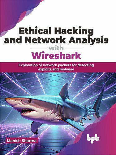 خرید و دانلود نسخه کامل کتاب Ethical Hacking and Network Analysis with Wireshark : Exploration of network packets for de