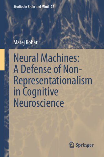 خرید و دانلود نسخه کامل کتاب Neural Machines: A Defense of Non-Representationalism in Cognitive Neuroscience فایل مجازی