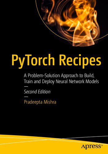 خرید و دانلود نسخه کامل کتاب PyTorch Recipes: A Problem-Solution Approach to Build  Train and Deploy Neural Network Mode