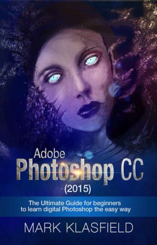 خرید و دانلود نسخه کامل کتاب Adobe Photoshop CC (2015): The Ultimate Guide for beginners to learn digital Photoshop the