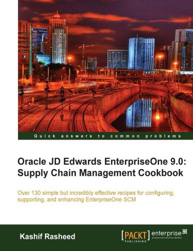 خرید و دانلود نسخه کامل کتاب Oracle JD Edwards EnterpriseOne 9.0 : supply chain management cookbook : over 130 simple bu