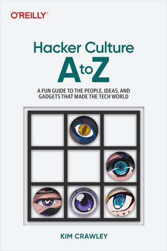 خرید و دانلود نسخه کامل کتاب Hacker Culture A to Z: A Fun Guide to the People  Ideas  and Gadgets That Made the Tech Wor