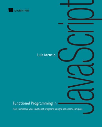 خرید و دانلود نسخه کامل کتاب Functional Programming in JavaScript: How to improve your JavaScript programs using functio