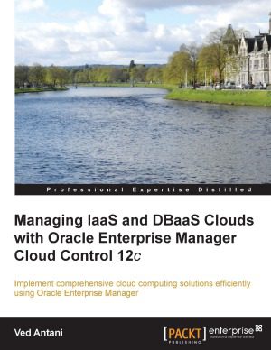 خرید و دانلود نسخه کامل کتاب Managing IaaS and DBaaS Clouds with Oracle Enterprise Manager Cloud Control 12c فایل مجازی