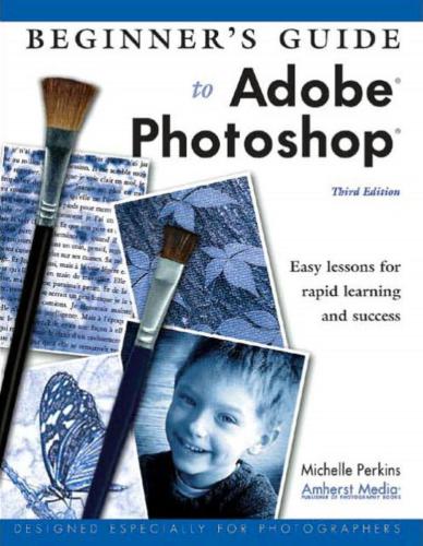 خرید و دانلود نسخه کامل کتاب Beginner s Guide to Adobe Photoshop: Easy Lessons for Rapid Learning and Success فایل مجازی