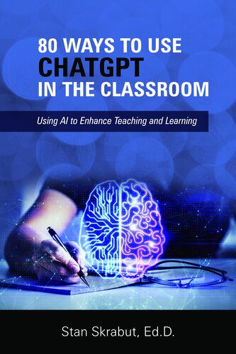 خرید و دانلود نسخه کامل کتاب 80 Ways to Use ChatGPT in the Classroom: Using AI to Enhance Teaching and Learning فایل مجا