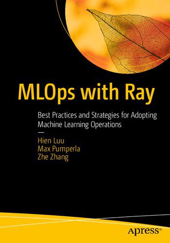 خرید و دانلود نسخه کامل کتاب MLOps with Ray: Best Practices and Strategies for Adopting Machine Learning Operations فایل