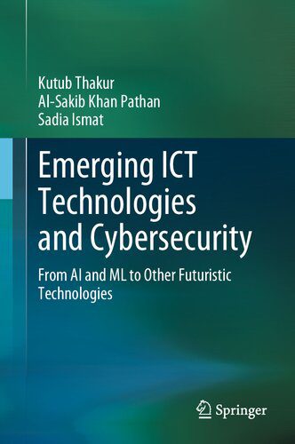 خرید و دانلود نسخه کامل کتاب Emerging ICT Technologies and Cybersecurity: From AI and ML to Other Futuristic Technologie