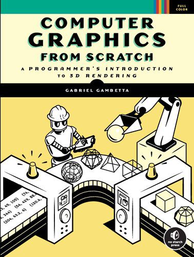 خرید و دانلود نسخه کامل کتاب Computer Graphics from Scratch: A Programmer s Introduction to 3D Rendering فایل مجازی و دا