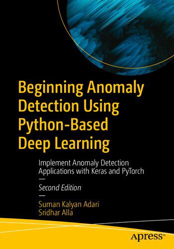 خرید و دانلود نسخه کامل کتاب Beginning Anomaly Detection Using Python-Based Deep Learning فایل مجازی و دانلودی