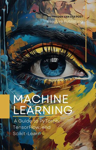 خرید و دانلود نسخه کامل کتاب Machine Learning: A Guide to PyTorch  TensorFlow  and Scikit-Learn: Mastering Machine Learn