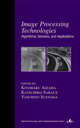 خرید و دانلود نسخه کامل کتاب Image Processing Technologies: Algorithms  Sensors  and Applications (Signal Processing and