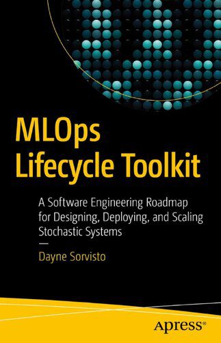 خرید و دانلود نسخه کامل کتاب MLOps Lifecycle Toolkit: A Software Engineering Roadmap for Designing  Deploying  and Scali