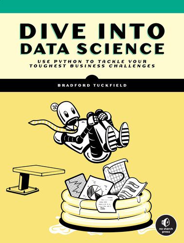 خرید و دانلود نسخه کامل کتاب Dive Into Data Science: Use Python To Tackle Your Toughest Business Challenges فایل مجازی و