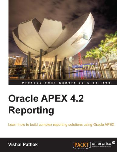 خرید و دانلود نسخه کامل کتاب Oracle APEX 4.2 Reporting: Learn how to build complex reporting solutions using Oracle APEX