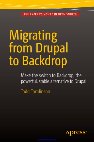 خرید و دانلود نسخه کامل کتاب Migrating from Drupal to Backdrop: Make the switch to Backdrop  the powerful  stable altern