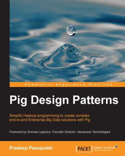 خرید و دانلود نسخه کامل کتاب Pig design patterns: simplify Hadoop programming to create complex end-to-end enterprise bi