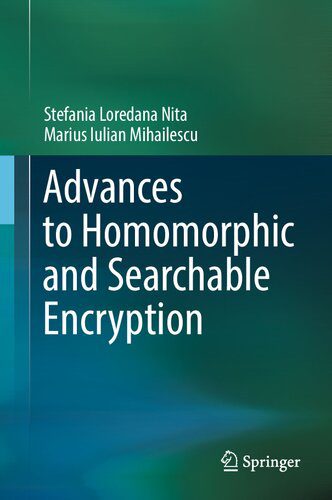 خرید و دانلود نسخه کامل کتاب Advances to Homomorphic and Searchable Encryption فایل مجازی و دانلودی