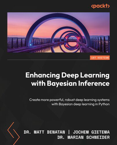 خرید و دانلود نسخه کامل کتاب Enhancing Deep Learning with Bayesian Inference: Create More Powerful  Robust Deep learning