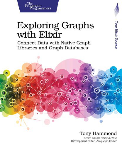 خرید و دانلود نسخه کامل کتاب Exploring Graphs with Elixir: Connect Data with Native Graph Libraries and Graph Databases