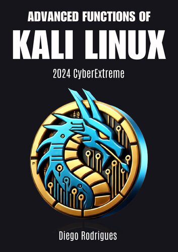 خرید و دانلود نسخه کامل کتاب ADVANCED FUNCTIONS OF KALI LINUX: Techniques and Tools for Security Professionals 2024 Edit