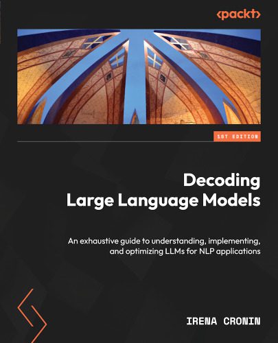 خرید و دانلود نسخه کامل کتاب Decoding Large Language Models: An exhaustive guide to understanding  implementing  and opt