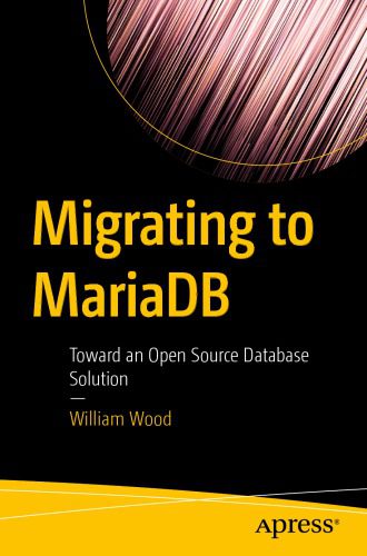 خرید و دانلود نسخه کامل کتاب Migrating to MariaDB: Toward an Open Source Database Solution فایل مجازی و دانلودی