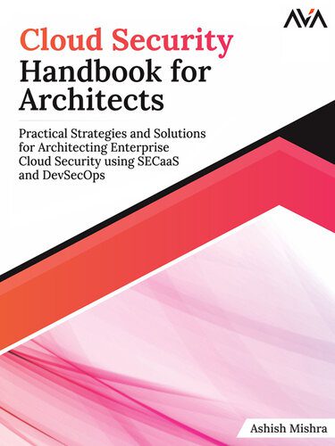 خرید و دانلود نسخه کامل کتاب Cloud Security Handbook for Architects: Practical Strategies and Solutions for Architecting