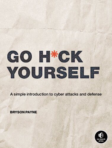 خرید و دانلود نسخه کامل کتاب Go H*ck Yourself: A Simple Introduction to Cyber Attacks and Defense فایل مجازی و دانلودی