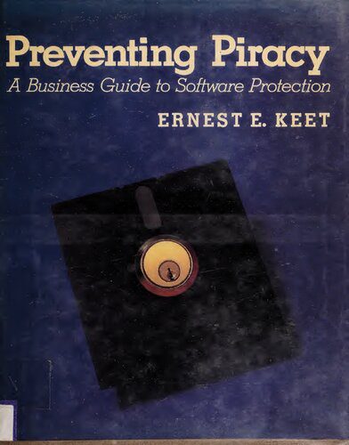 خرید و دانلود نسخه کامل کتاب Preventing Piracy: A Business Guide to Software Protection فایل مجازی و دانلودی