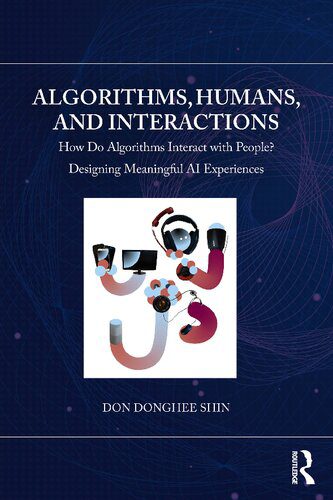 خرید و دانلود نسخه کامل کتاب Algorithms  Humans  and Interactions: How Do Algorithms Interact with People? Designing Mea