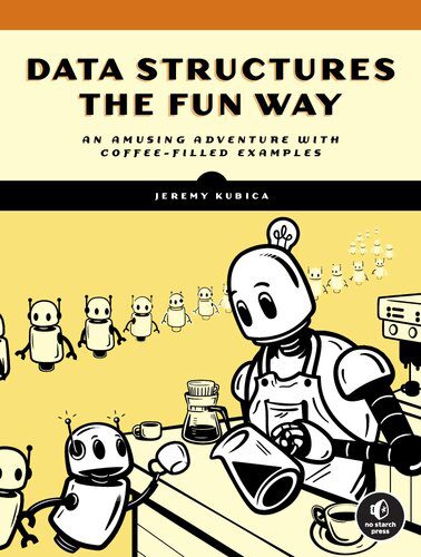خرید و دانلود نسخه کامل کتاب Data Structures the Fun Way: An Amusing Adventure with Coffee-Filled Examples