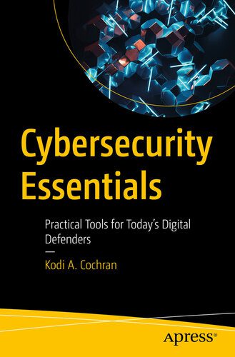خرید و دانلود نسخه کامل کتاب Cybersecurity Essentials : Practical Tools for Today’s Digital Defenders فایل مجازی و دانلو