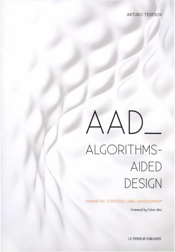 خرید و دانلود نسخه کامل کتاب AAD Algorithms-Aided Design. Parametric strategies using Grasshopper