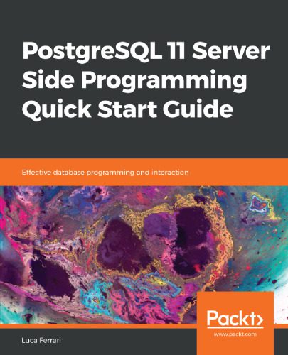 خرید و دانلود نسخه کامل کتاب PostgreSQL 11 Server Side Programming Quick Start Guide: Effective database programming and