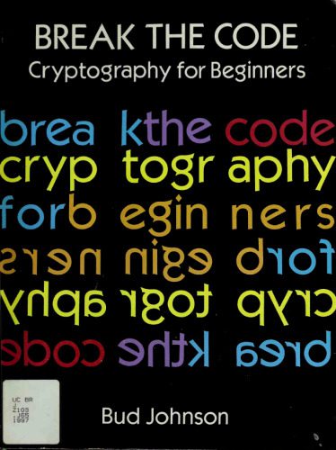 خرید و دانلود نسخه کامل کتاب Break the Code: Cryptography for Beginners فایل مجازی و دانلودی