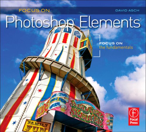 خرید و دانلود نسخه کامل کتاب Focus On Photoshop Elements: Focus on the Fundamentals فایل مجازی و دانلودی