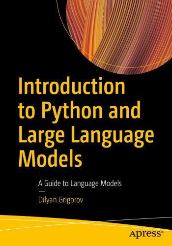 خرید و دانلود نسخه کامل کتاب Introduction to Python and Large Language Models : A Guide to Language Models فایل مجازی و