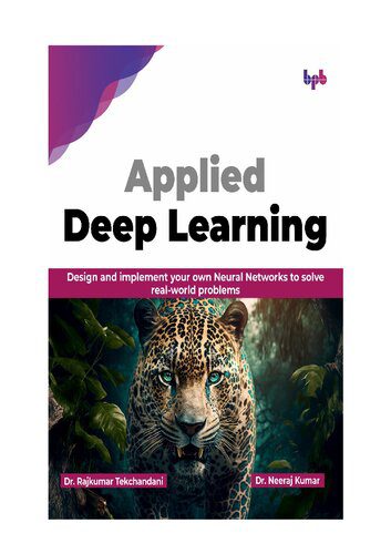 خرید و دانلود نسخه کامل کتاب Applied Deep Learning: Design and implement your own Neural Networks to solve real-world pr