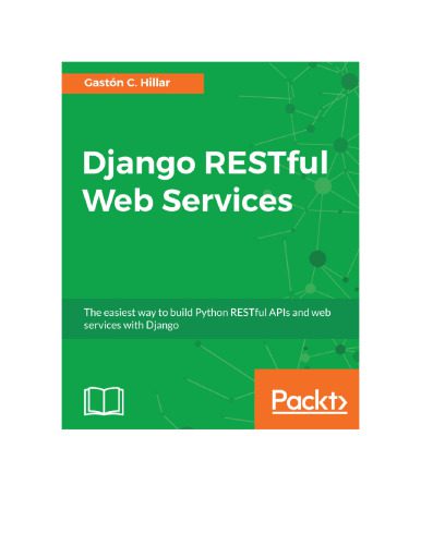 خرید و دانلود نسخه کامل کتاب Django RESTful Web Services: The easiest way to build Python RESTful APIs and web services