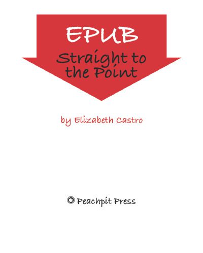 خرید و دانلود نسخه کامل کتاب EPUB Straight to the Point: Creating ebooks for the Apple iPad and other ereaders