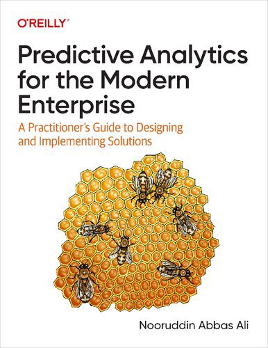 خرید و دانلود نسخه کامل کتاب Predictive Analytics for the Modern Enterprise: A Practitioner s Guide to Designing and Imp