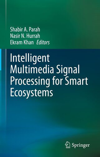 خرید و دانلود نسخه کامل کتاب Intelligent Multimedia Signal Processing for Smart Ecosystems فایل مجازی و دانلودی