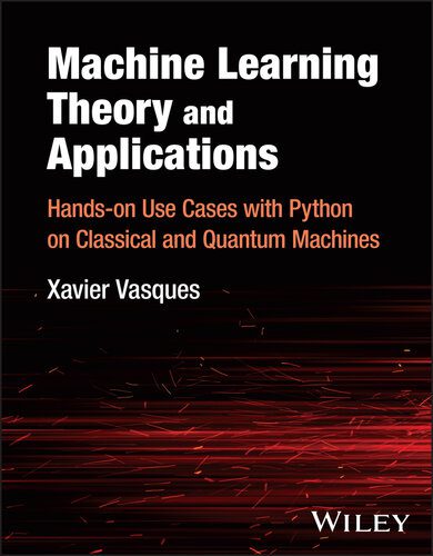 خرید و دانلود نسخه کامل کتاب Machine Learning Theory and Applications : Hands-on Use Cases with Python on Classical and